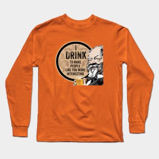 I Drink (to make you more interesting) Long Sleeve T-Shirt